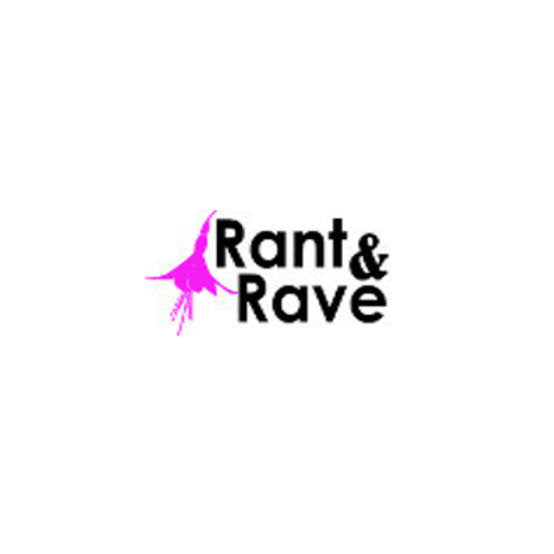 Rant and Rave
